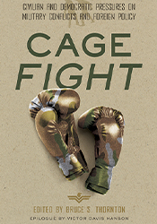 Cage Fight: Civilian and Democratic Pressures on Military Conflicts and Foreign Policy