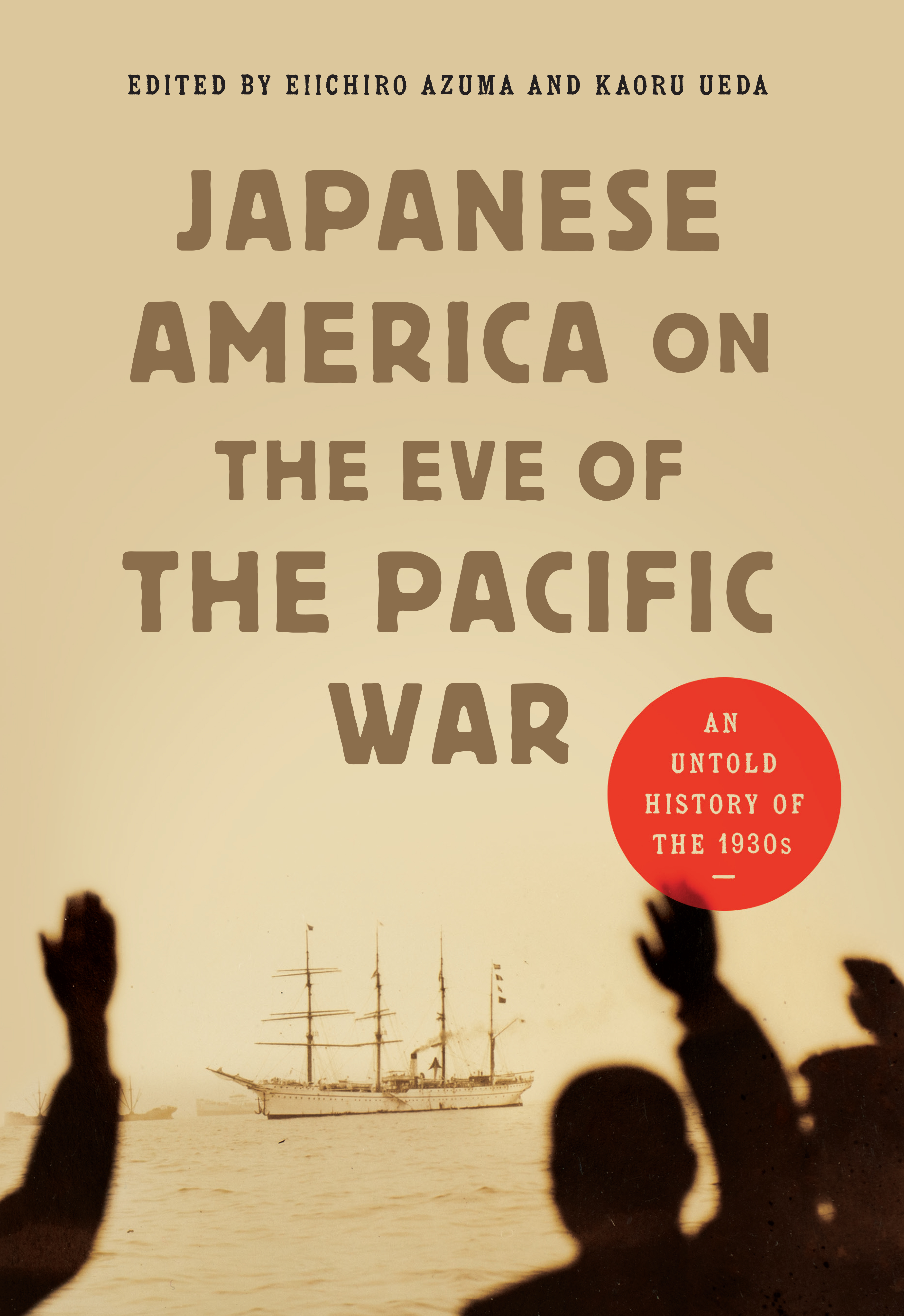 Cover of the book "Japanese America on the Eve of the Pacific War: An Untold History of the 1930s"