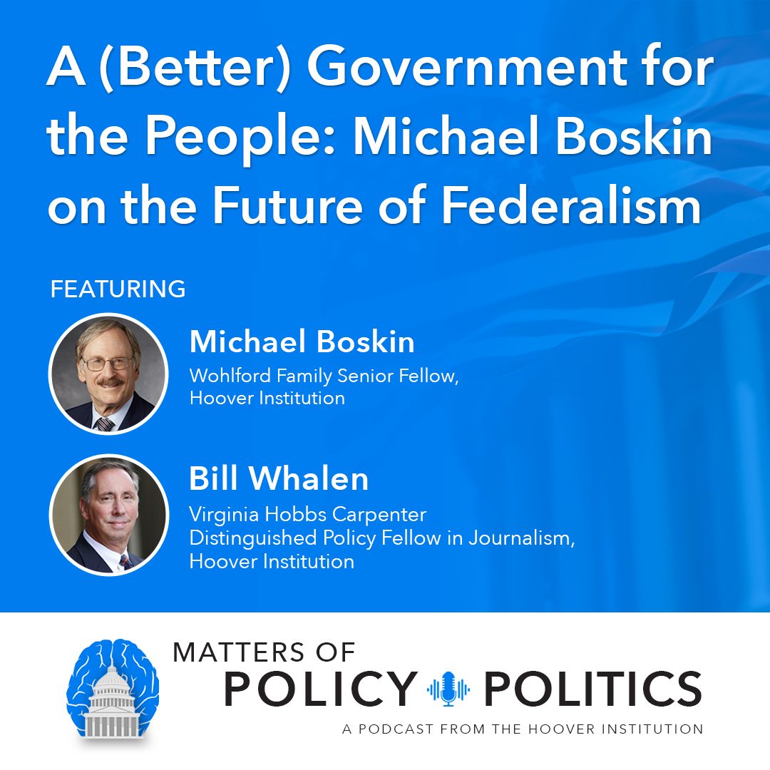 Matters of Policy & Politics | Michael Boskin