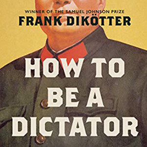 How to Be a Dictator: The Cult of Personality in the Twentieth Century