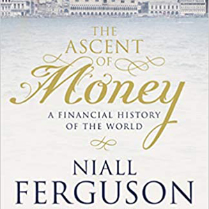 The Ascent of Money: A Financial History of the World