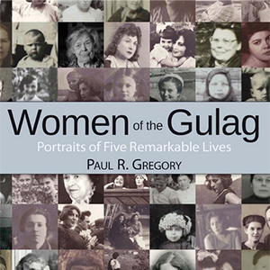 Women of the Gulag: Portraits of Five Remarkable Lives