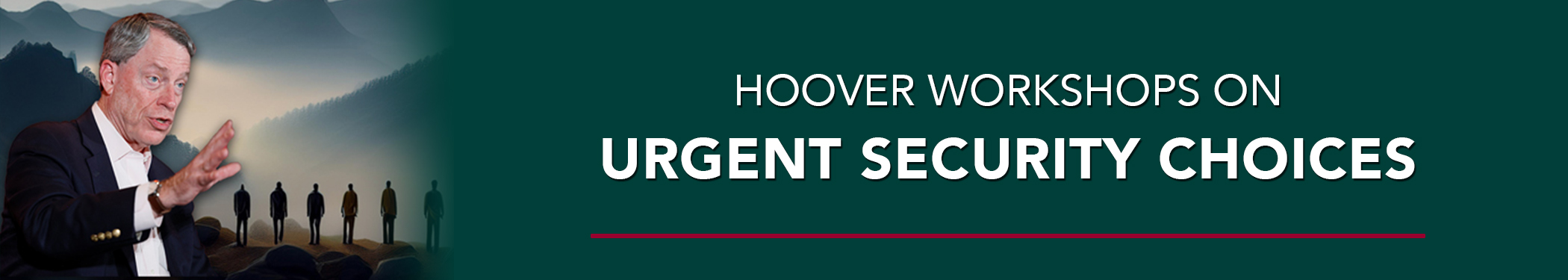 Hoover Workshops on Urgent Security Choices