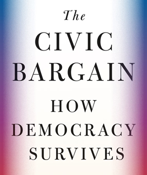 The Civic Bargain: How Democracy Survives