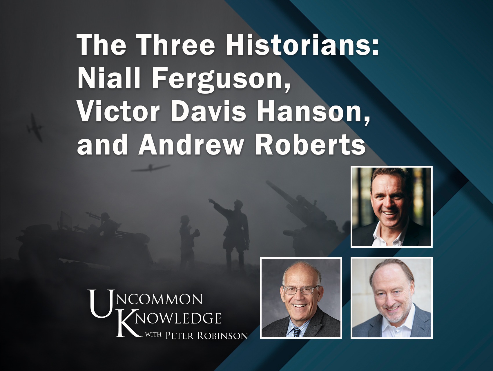 The Three Historians: Niall Ferguson, Victor Davis Hanson, And Andrew Roberts