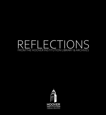 Reflections: A New Video Series By The Hoover Institution And Hoover Institution Library & Archives