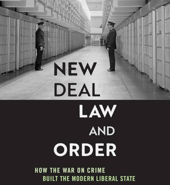 New Deal Law and Order: How the War on Crime Built the Modern Liberal State by Anthony Gregory