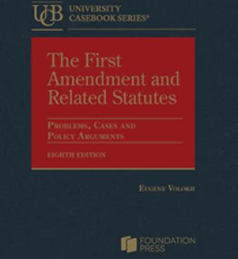 Volokh's The First Amendment and Related Statutes: Problems, Cases and Policy Arguments, 8th