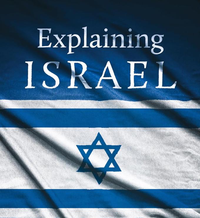 Explaining Israel The Jewish State, the Middle East, and America