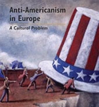 Image for Anti-Americanism in Europe: A Cultural Problem