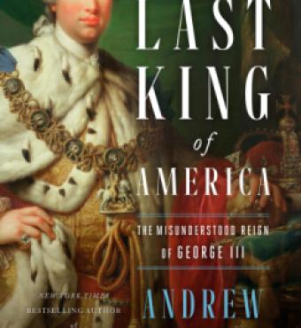 Image for The Last King Of America: The Misunderstood Reign Of George III