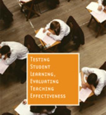 Testing Student Learning, Evaluating Teaching Effectiveness