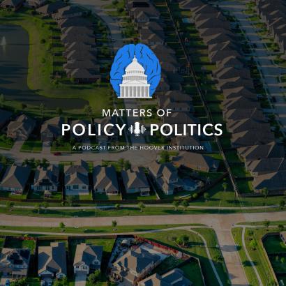 Matters of Policy & Politics | California Housing with Lee Ohanian