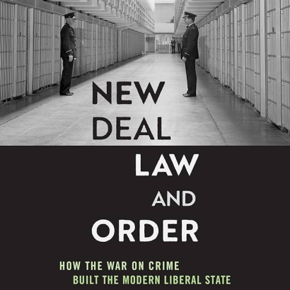 New Deal Law and Order: How the War on Crime Built the Modern Liberal State by Anthony Gregory