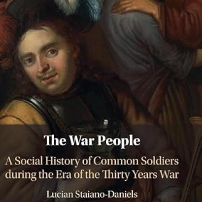 The War People: A Social History of Common Soldiers during the Era of the Thirty Years War