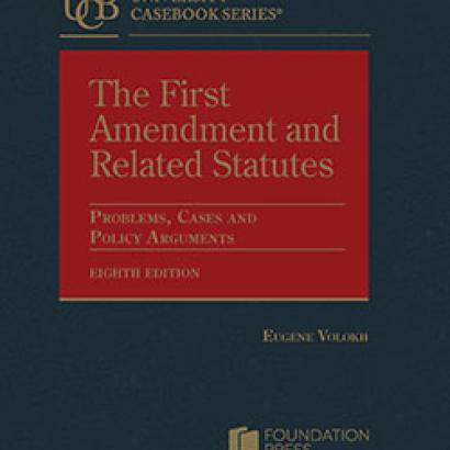 Volokh's The First Amendment and Related Statutes: Problems, Cases and Policy Arguments, 8th