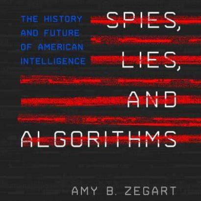 Spies, Lies, And Algorithms: The History And Future Of American ...