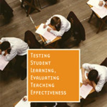 Testing Student Learning, Evaluating Teaching Effectiveness