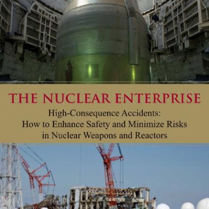 The Nuclear Enterprise: High-Consequence Accidents: How to Enhance Safety and Mi