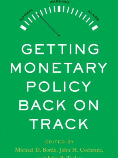 Getting Monetary Policy Back On Track | Hoover Institution Getting ...