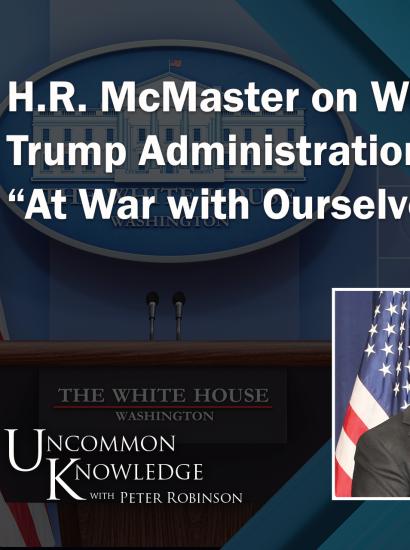 Uncommon Knowledge with H.R. McMaster