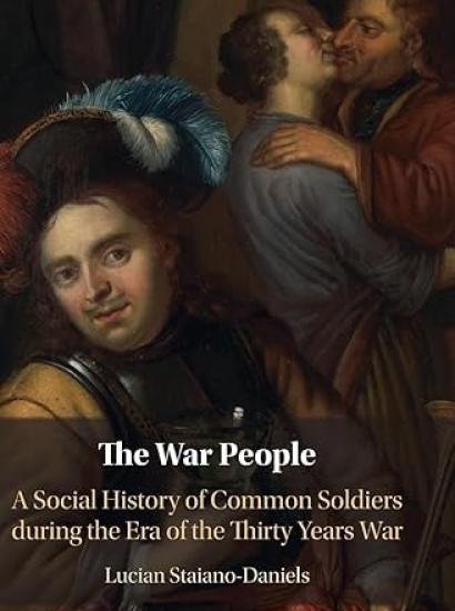 The War People: A Social History of Common Soldiers during the Era of the Thirty Years War