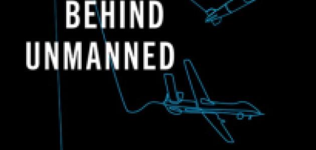 The Hand Behind Unmanned: Origins of the US Autonomous Military Arsenal by Jacquelyn Schneider, Julia Macdonald