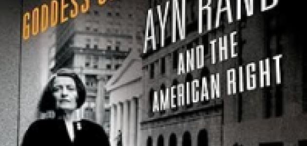 Goddess of the Market: Ayn Rand and the American Right