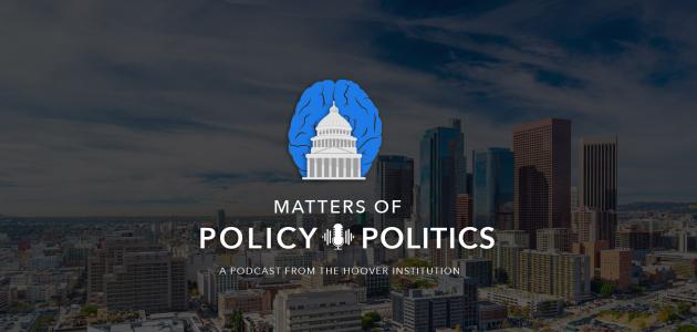 Matters of Policy & Politics | California Update with Lee Ohanian