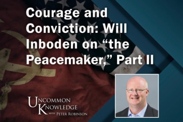 Courage And Conviction: Will Inboden On “The Peacemaker,” Part II ...