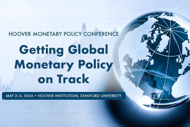 Getting Global Monetary Policy On Track | Hoover Institution