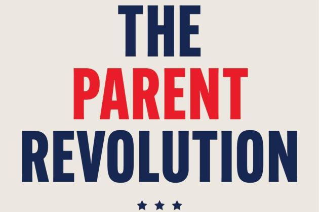 The Parent Revolution: Rescuing Your Kids from the Radicals Ruining Our Schools