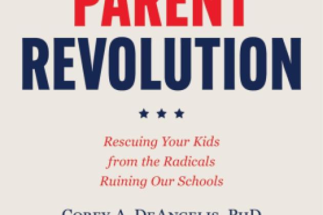 The Parent Revolution: Rescuing Your Kids from the Radicals Ruining Our Schools