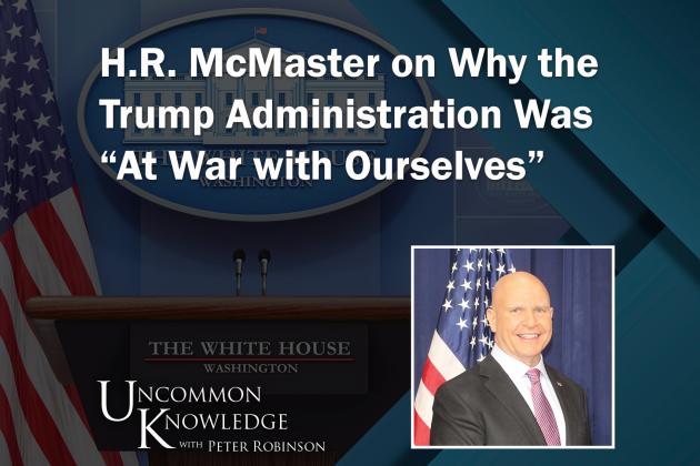 Uncommon Knowledge with H.R. McMaster