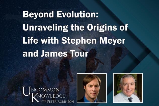 Uncommon Knowledge | Beyond Evolution with Stephen Meyer and James Tour