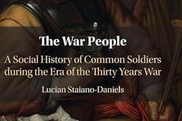 The War People: A Social History of Common Soldiers during the Era of the Thirty Years War