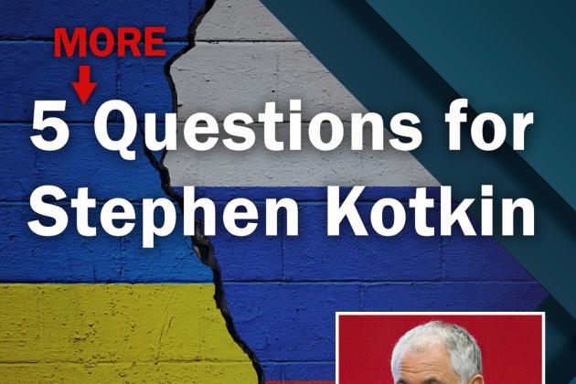 5 More Questions For Stephen Kotkin: Ukraine Edition | Hoover