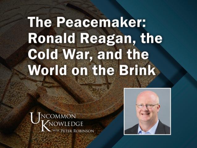 The Peacemaker: Ronald Reagan, The Cold War, And The World On The