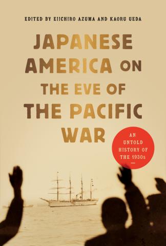 Japanese America on the Eve of the Pacific War: An Untold History