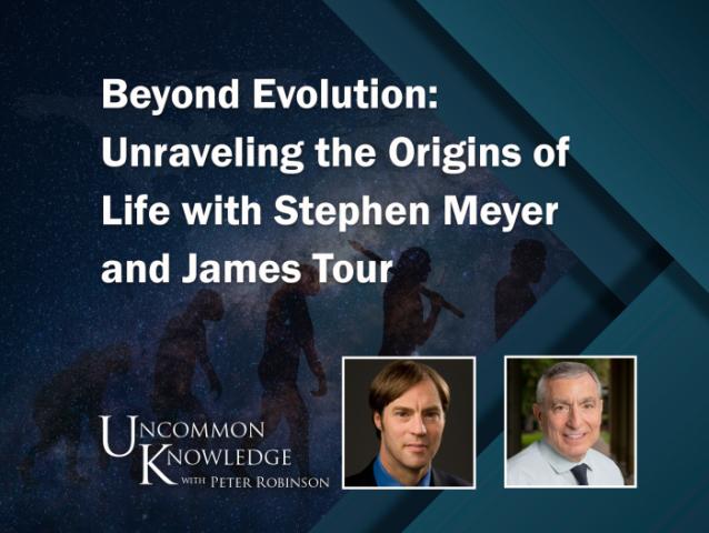 Uncommon Knowledge | Beyond Evolution with Stephen Meyer and James Tour