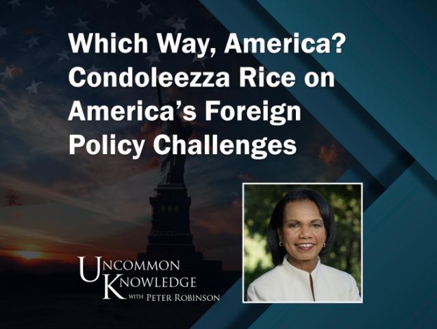 Uncommon Knowledge | Condoleezza Rice