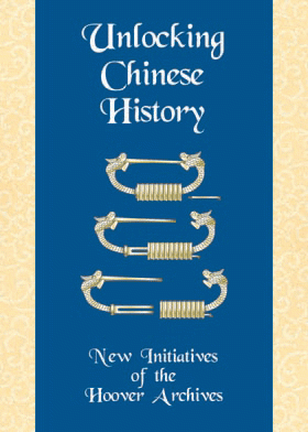 Image for Unlocking Chinese History: New Initiatives of the Hoover Archives