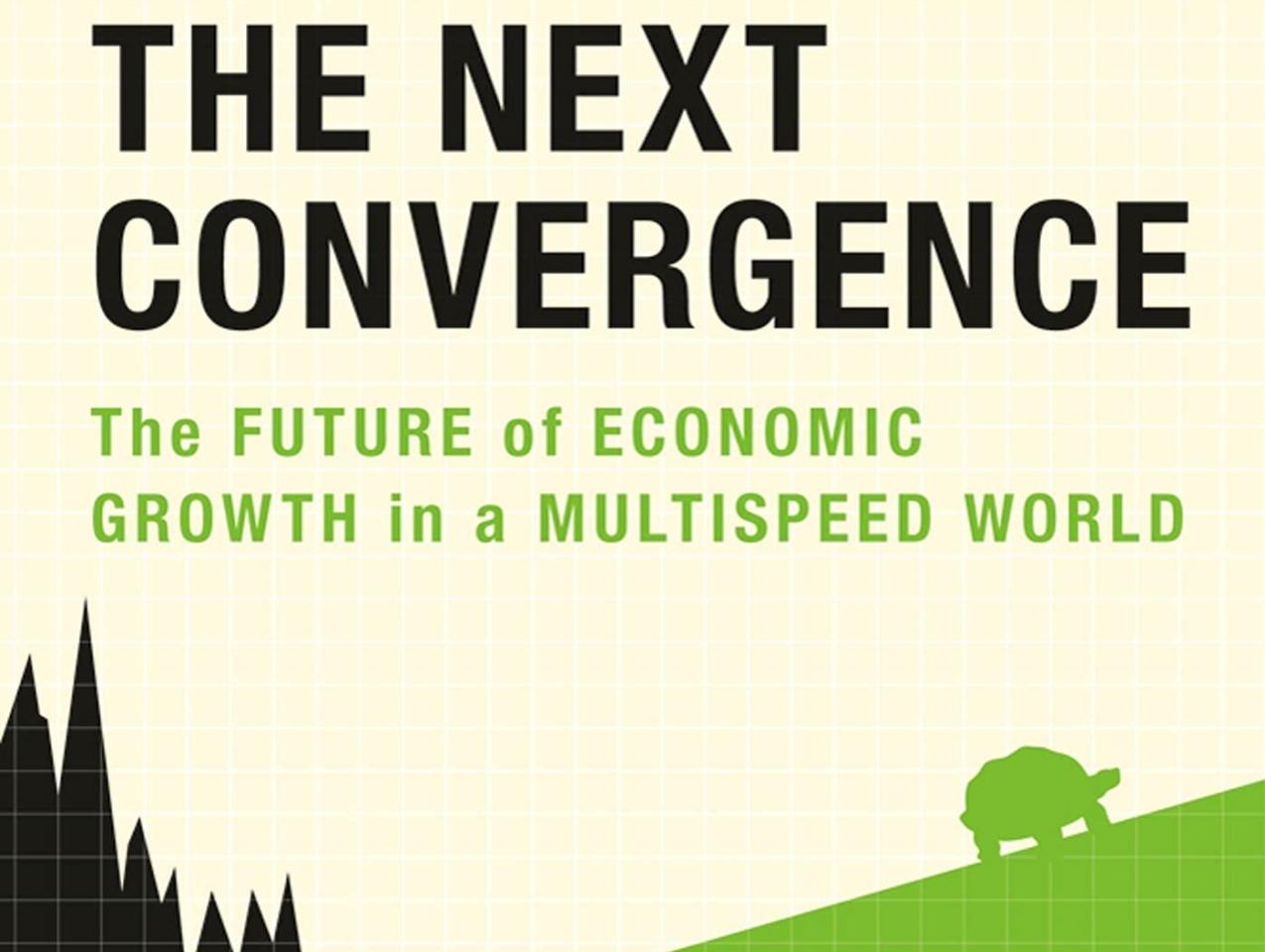 The Next Convergence: The Future of Economic Growth in a Multispeed World