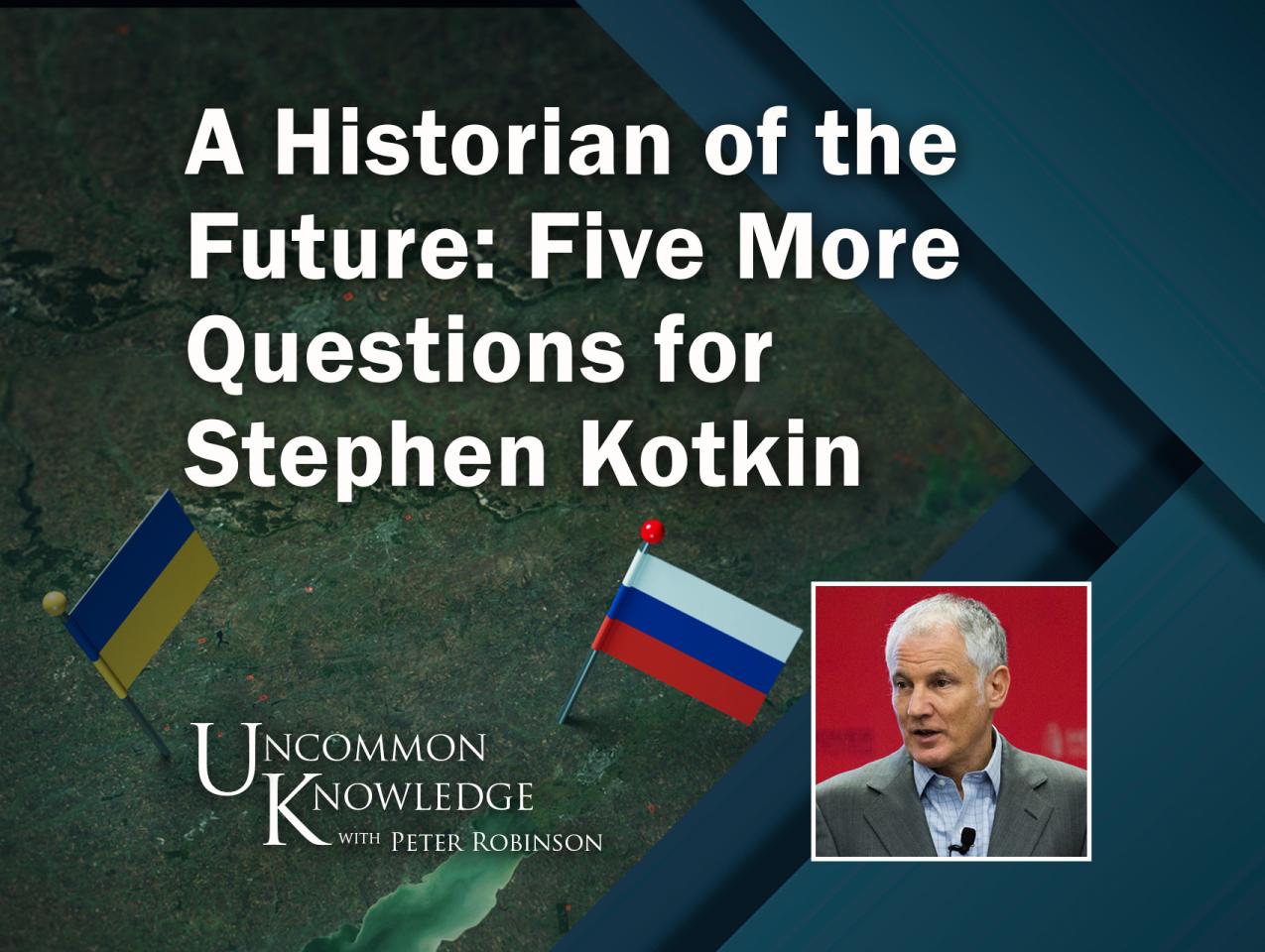 A Historian Of The Future: Five More Questions For Stephen Kotkin