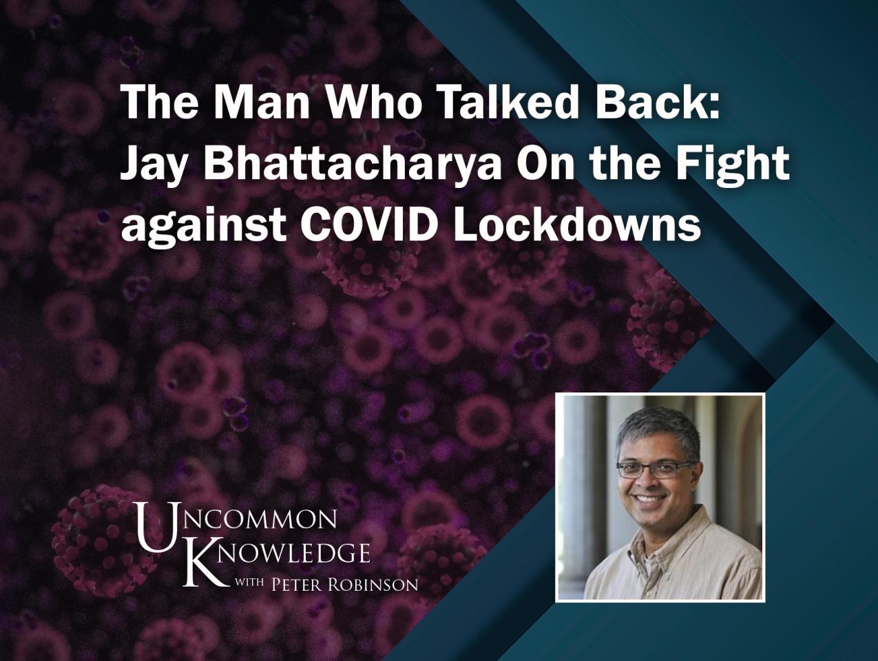 The Man Who Talked Back: Jay Bhattacharya On The Fight Against COVID ...