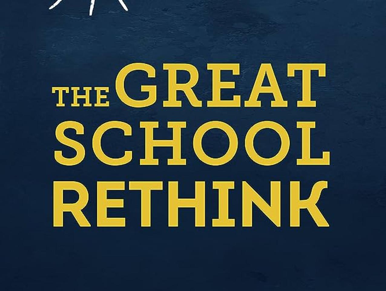 The Great School Rethink