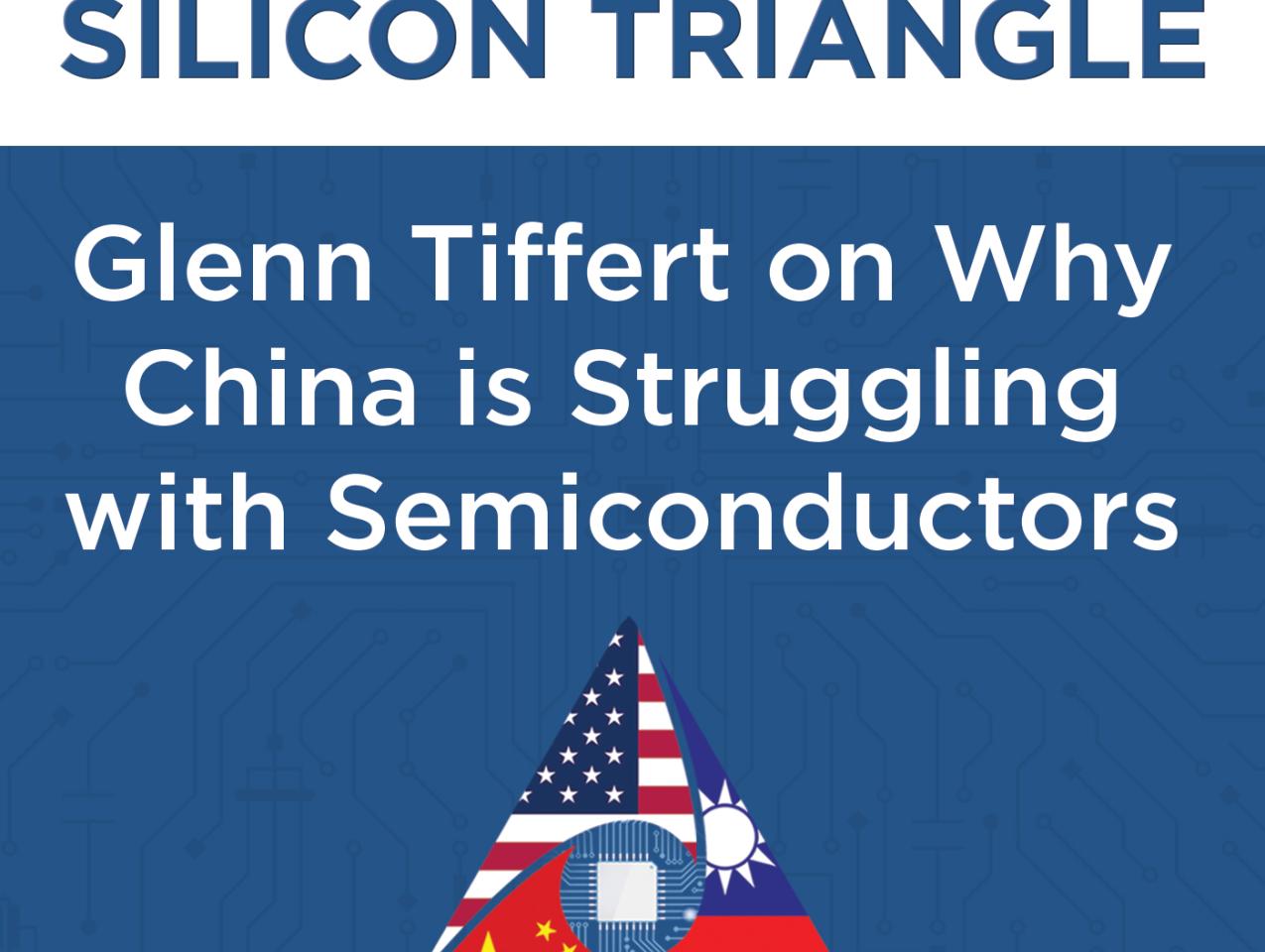 Glenn Tiffert on Why China Struggles to Produce Advanced Semiconductors