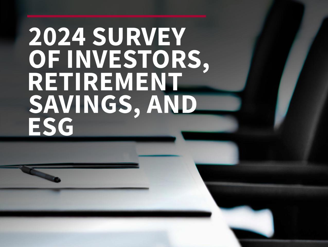 2024 Survey Of Investors, Retirement Savings, And ESG