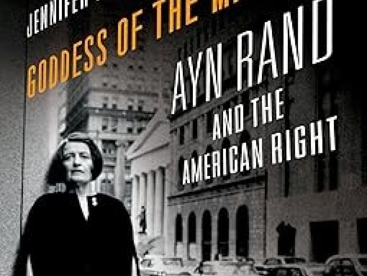 Goddess of the Market: Ayn Rand and the American Right