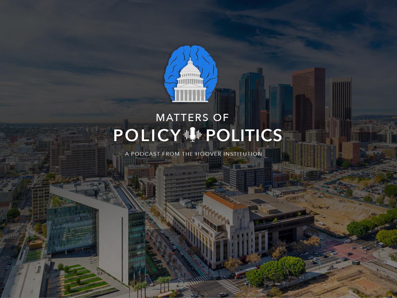 Matters of Policy & Politics | California Update with Lee Ohanian